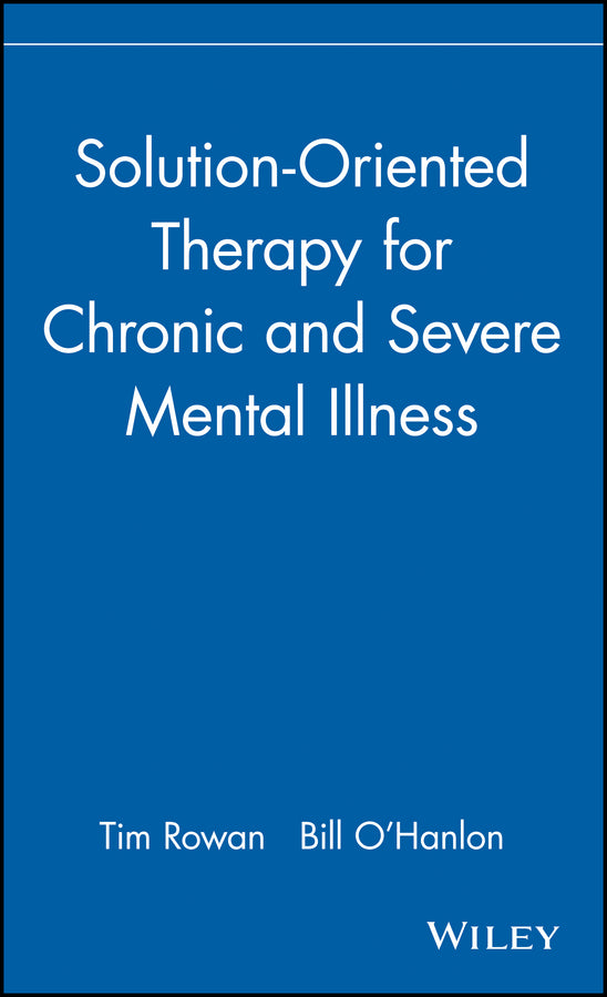 Solution-Oriented Therapy for Chronic and Severe Mental Illness (Hardback) 9780471183624