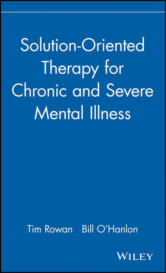 Solution-Oriented Therapy for Chronic and Severe Mental Illness (Hardback) 9780471183624
