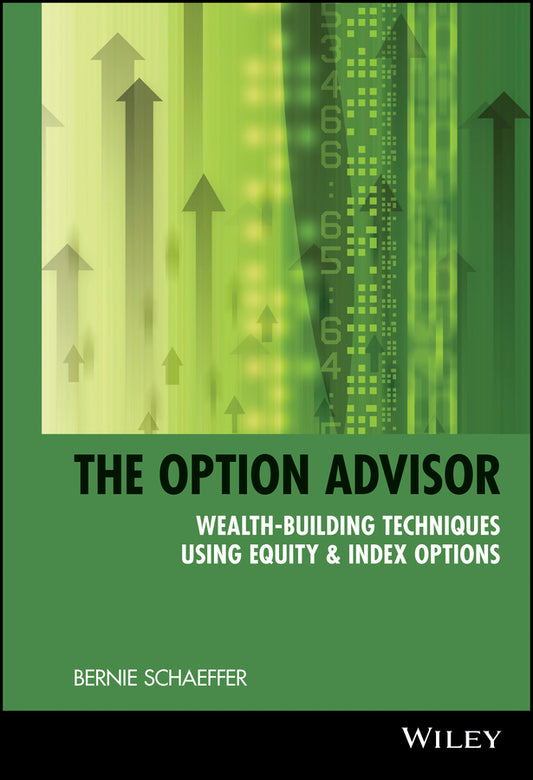 The Option Advisor; Wealth-Building Techniques Using Equity & Index Options (Hardback) 9780471185390