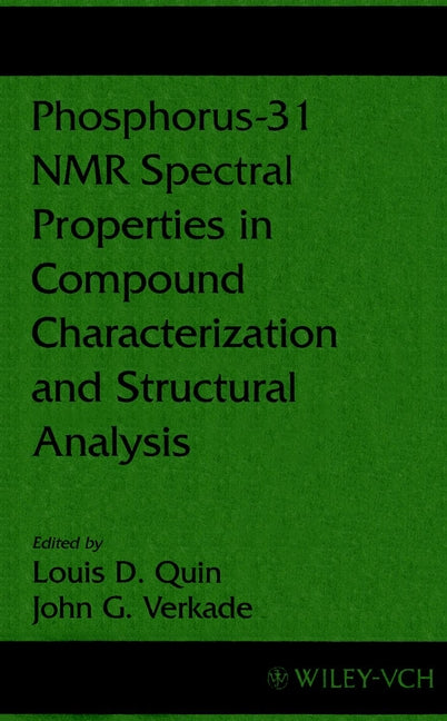 Phosphorus-31 NMR Spectral Properties in Compound Characterization and Structural Analysis (Hardback) 9780471185871