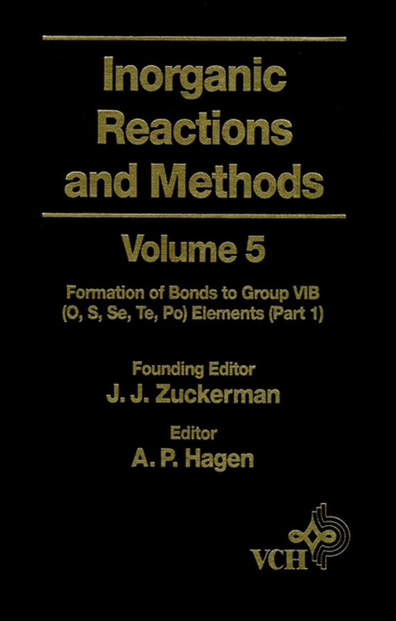 Inorganic Reactions and Methods, The Formation of Bonds to Group VIB (O, S, Se, Te, Po) Elements (Part 1) (Hardback) 9780471186588