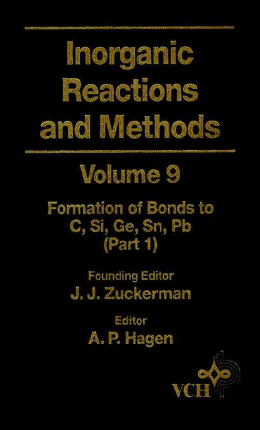 Inorganic Reactions and Methods, The Formation of Bonds to C, Si, Ge, Sn, Pb (Part 1) (Hardback) 9780471186601