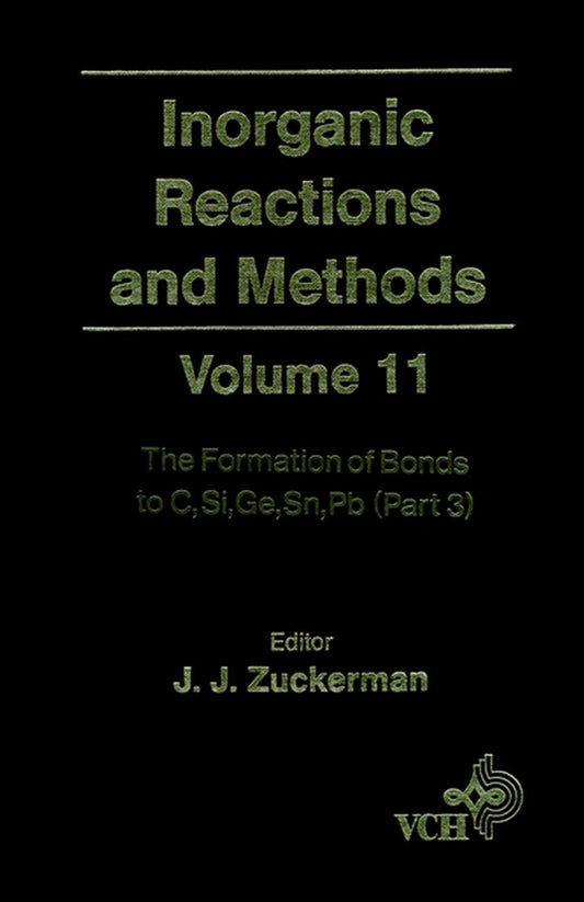 Inorganic Reactions and Methods, The Formation of Bonds to C, Si, Ge, Sn, Pb (Part 3) (Hardback) 9780471186625