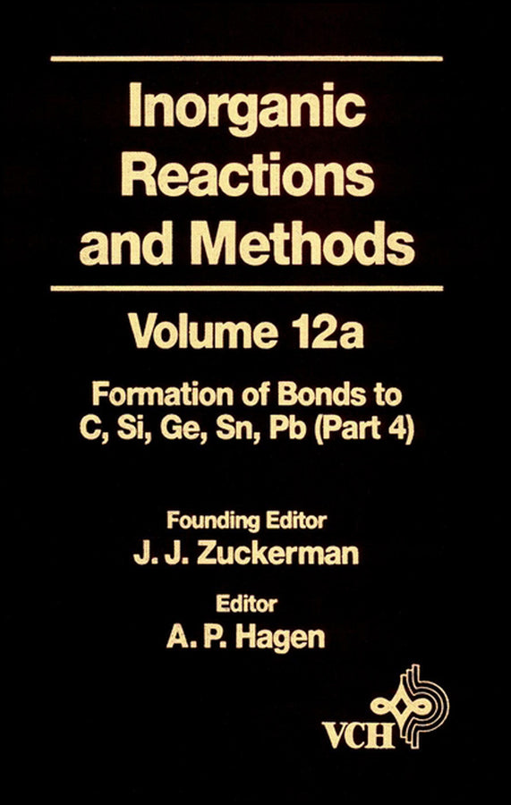 Inorganic Reactions and Methods, The Formation of Bonds to Elements of Group IVB (C, Si, Ge, Sn, Pb) (Part 4) (Hardback) 9780471186632