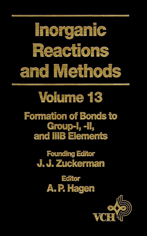 Inorganic Reactions and Methods, The Formation of Bonds to Group-I, -II, and -IIIB Elements (Hardback) 9780471186649