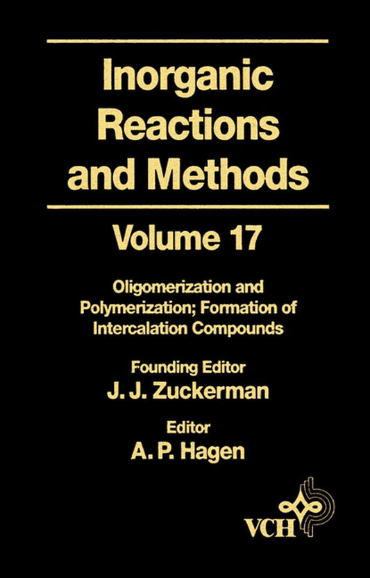 Inorganic Reactions and Methods V17 – Oligomerization and Polymerization Formation of Intercalation Compounds (Hardback) 9780471186670