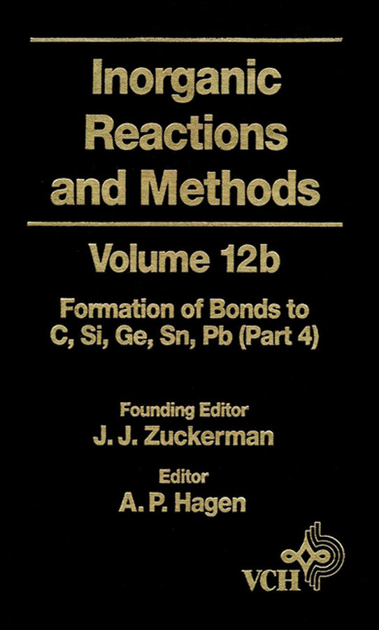 Inorganic Reactions and Methods, The Formation of Bonds to Elements of Group IVB (C, Si, Ge, Sn, Pb) (Part 4) (Hardback) 9780471186687
