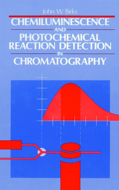 Chemiluminescence and Photochemical Reaction Detection in Chromatography (Hardback) 9780471186984