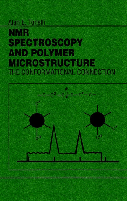 NMR Spectroscopy and Polymer Microstructure; The Conformational Connection (Hardback) 9780471187486