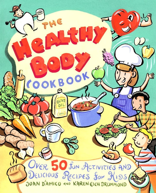 The Healthy Body Cookbook; Over 50 Fun Activities and Delicious Recipes for Kids (Paperback / softback) 9780471188889