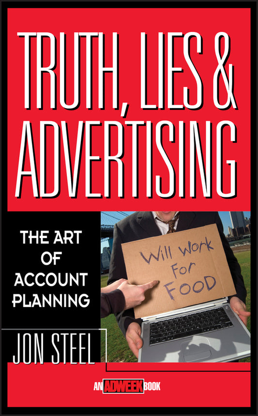 Truth, Lies, and Advertising; The Art of Account Planning (Hardback) 9780471189626