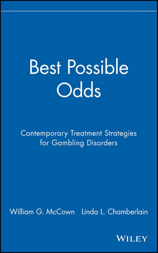 Best Possible Odds; Contemporary Treatment Strategies for Gambling Disorders (Hardback) 9780471189695