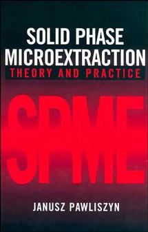 Solid Phase Microextraction; Theory and Practice (Hardback) 9780471190349