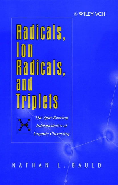 Radicals, Ion Radicals, and Triplets; The Spin-Bearing Intermediates of Organic Chemistry (Hardback) 9780471190356