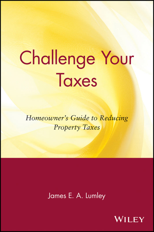 Challenge Your Taxes; Homeowner's Guide to Reducing Property Taxes (Paperback / softback) 9780471190653