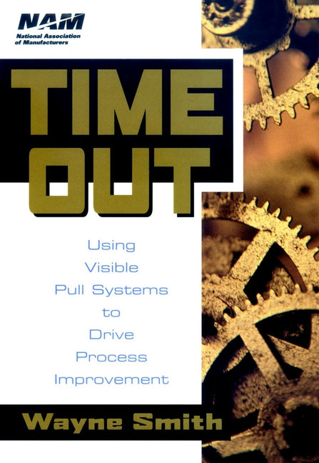 Time Out; Using Visible Pull Systems to Drive Process Improvement (Hardback) 9780471192145