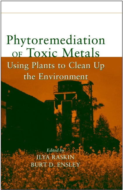 Phytoremediation of Toxic Metals; Using Plants to Clean Up the Environment (Hardback) 9780471192541