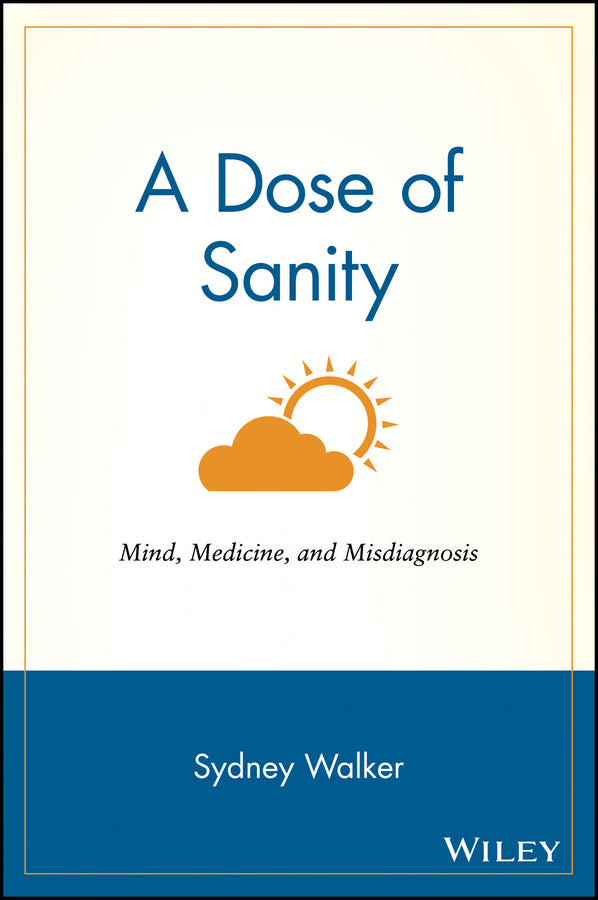 A Dose of Sanity; Mind, Medicine, and Misdiagnosis (Paperback / softback) 9780471192626