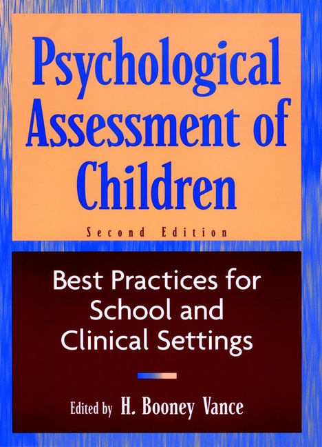 Psychological Assessment of Children; Best Practices for School and Clinical Settings (Hardback) 9780471193012