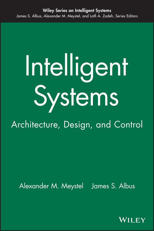 Intelligent Systems; Architecture, Design, and Control (Hardback) 9780471193746