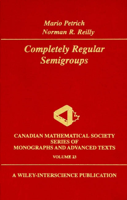 Completely Regular Semigroups (Hardback) 9780471195719