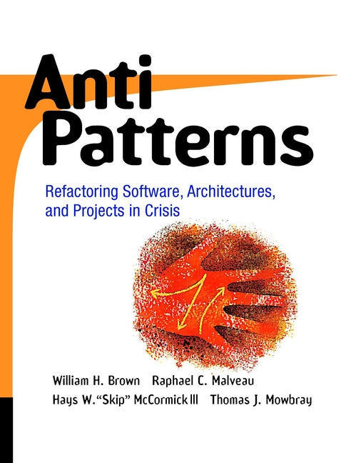 AntiPatterns; Refactoring Software, Architectures, and Projects in Crisis (Paperback / softback) 9780471197133