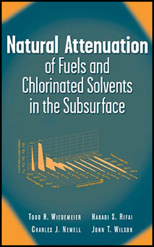 Natural Attenuation of Fuels and Chlorinated Solvents in the Subsurface (Hardback) 9780471197492