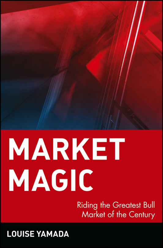Market Magic; Riding the Greatest Bull Market of the Century (Hardback) 9780471197591