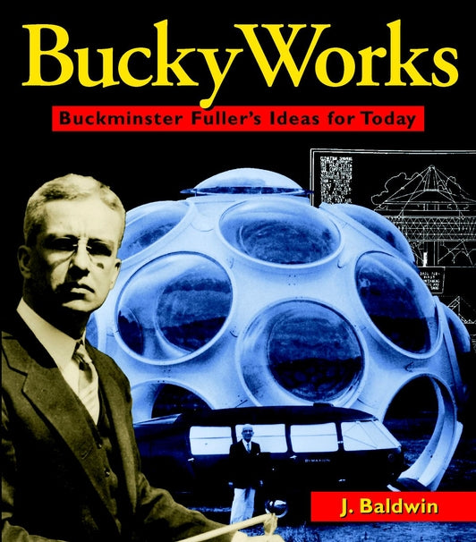 BuckyWorks; Buckminster Fuller's Ideas for Today (Paperback / softback) 9780471198123