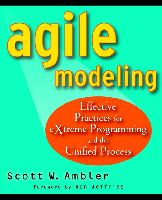 Agile Modeling; Effective Practices for eXtreme Programming and the Unified Process (Paperback / softback) 9780471202820