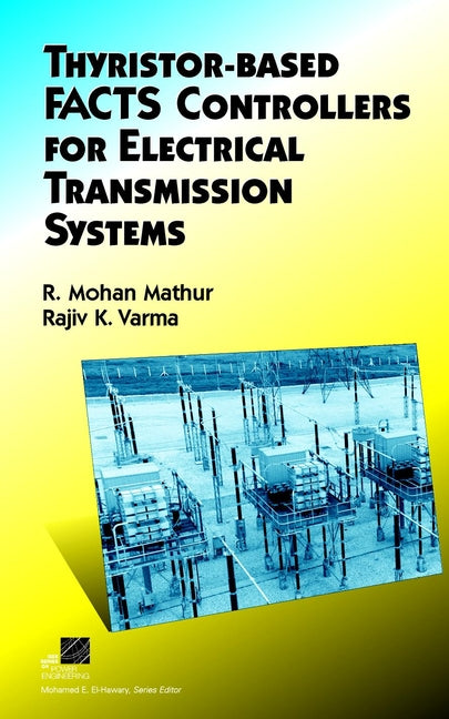 Thyristor-Based FACTS Controllers for Electrical Transmission Systems (Hardback) 9780471206439