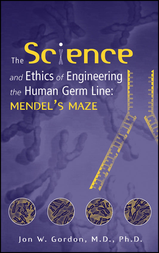 The Science and Ethics of Engineering the Human Germ Line; Mendel's Maze (Hardback) 9780471206477