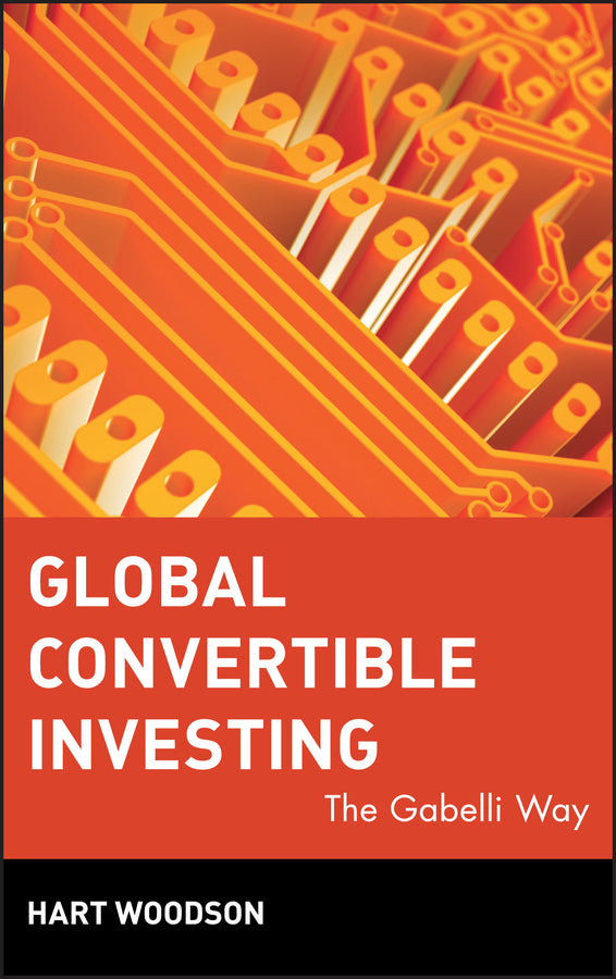 Global Convertible Investing; The Gabelli Way (Hardback) 9780471209829