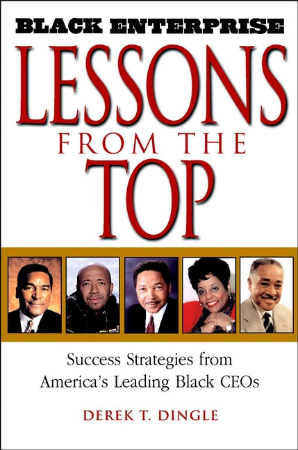 Black Enterprise Lessons from the Top; Success Strategies from America's Leading Black CEOs (Paperback / softback) 9780471213147