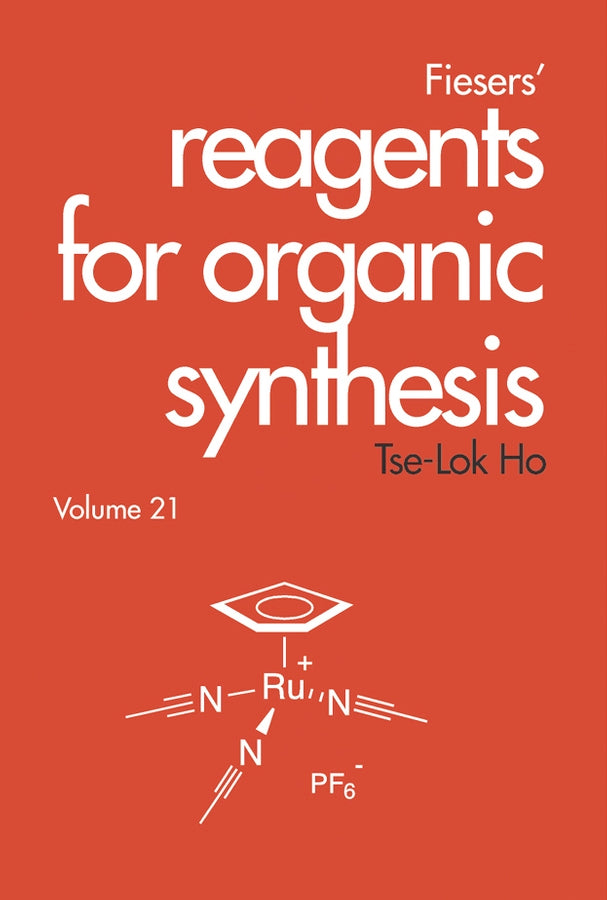 Fiesers' Reagents for Organic Synthesis, Volume 21 (Hardback) 9780471213932
