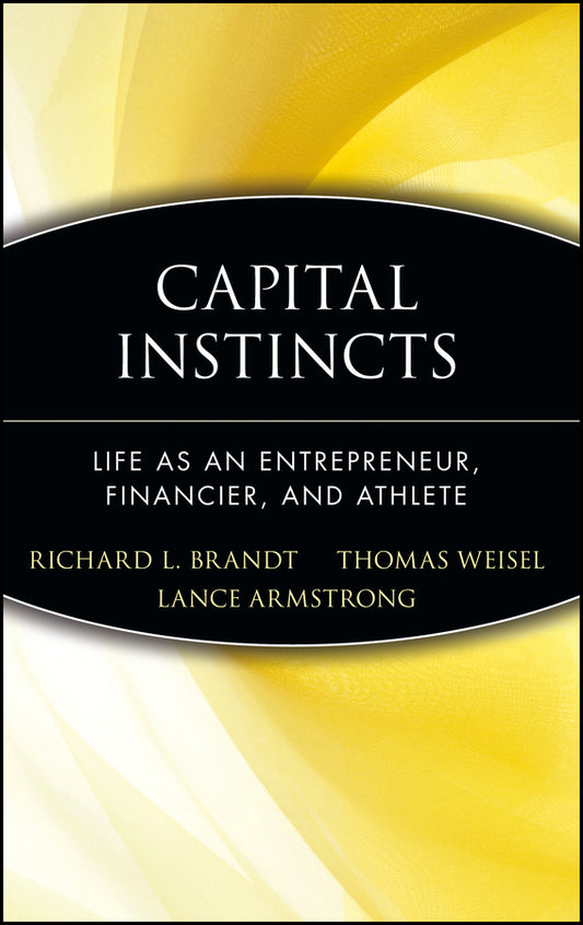 Capital Instincts; Life As an Entrepreneur, Financier, and Athlete (Hardback) 9780471214175