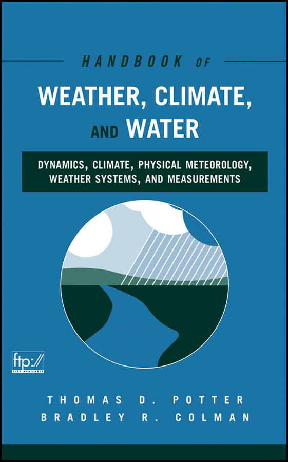 Handbook of Weather, Climate, and Water; Dynamics, Climate, Physical Meteorology, Weather Systems, and Measurements (Hardback) 9780471214908