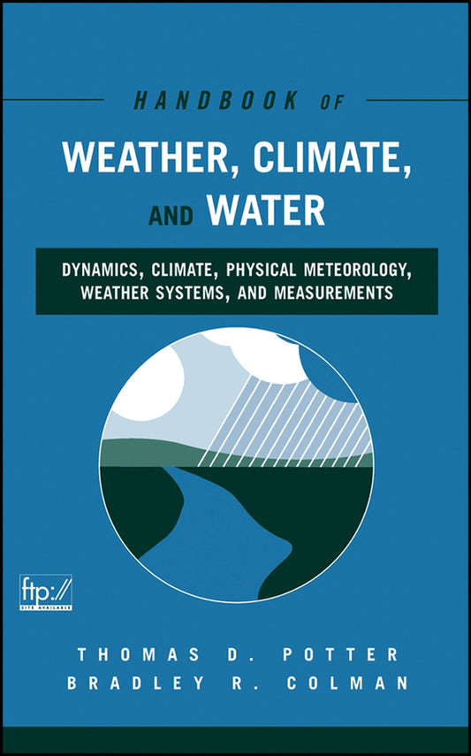 Handbook of Weather, Climate, and Water; Dynamics, Climate, Physical Meteorology, Weather Systems, and Measurements (Hardback) 9780471214908