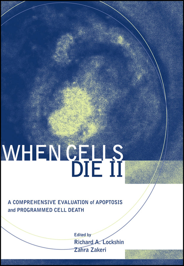 When Cells Die II; A Comprehensive Evaluation of Apoptosis and Programmed Cell Death (Hardback) 9780471219477