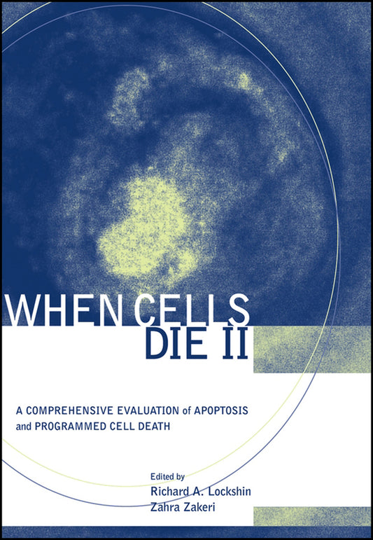 When Cells Die II; A Comprehensive Evaluation of Apoptosis and Programmed Cell Death (Hardback) 9780471219477