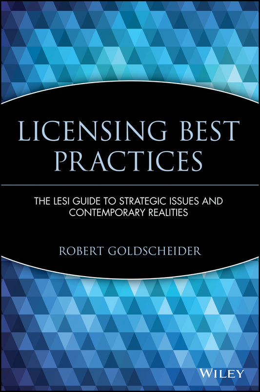 Licensing Best Practices; The LESI Guide to Strategic Issues and Contemporary Realities (Hardback) 9780471219521