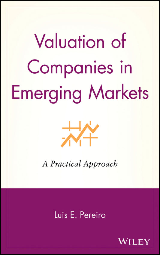 Valuation of Companies in Emerging Markets; A Practical Approach (Hardback) 9780471220787