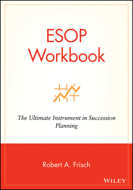 ESOP Workbook; The Ultimate Instrument in Succession Planning (Paperback / softback) 9780471220855