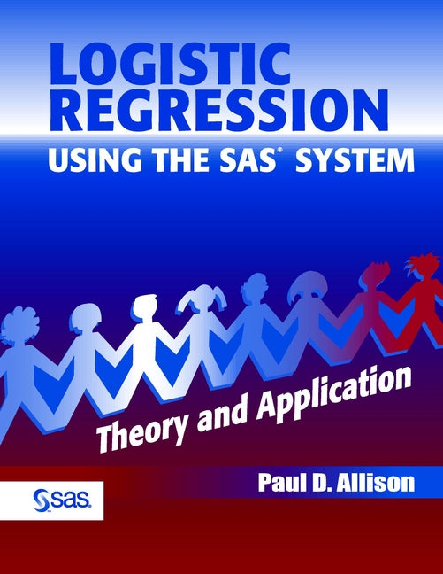 Logistic Regression Using the SAS System; Theory and Application (Paperback / softback) 9780471221753