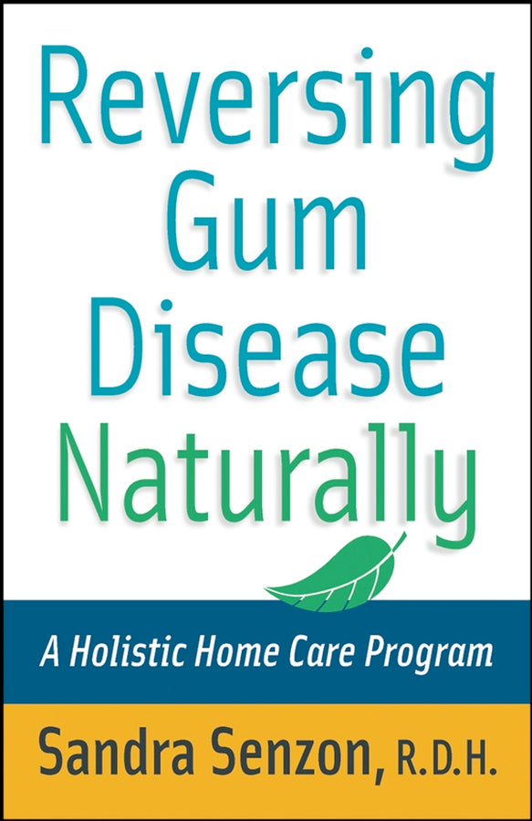Reversing Gum Disease Naturally; A Holistic Home Care Program (Paperback / softback) 9780471222309