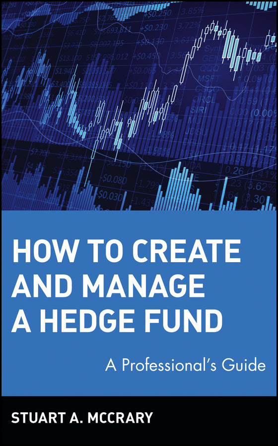 How to Create and Manage a Hedge Fund; A Professional's Guide (Hardback) 9780471224884