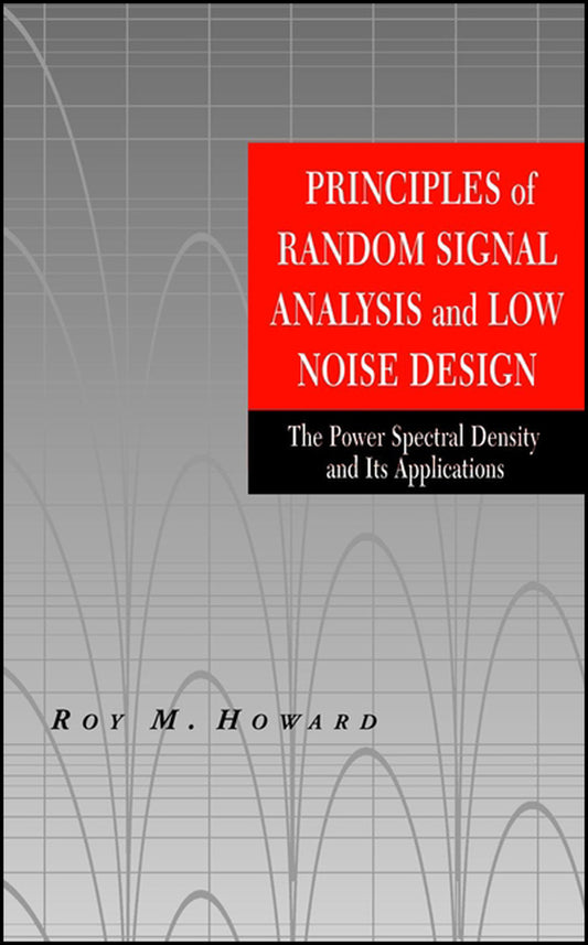 Principles of Random Signal Analysis and Low Noise Design; The Power Spectral Density and its Applications (Hardback) 9780471226178