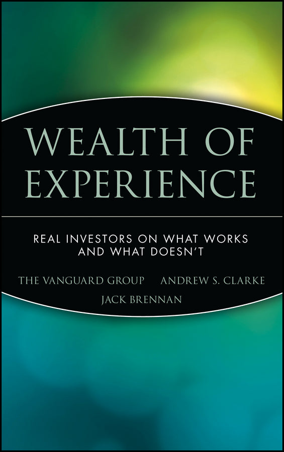 Wealth of Experience; Real Investors on What Works and What Doesn't (Hardback) 9780471226840