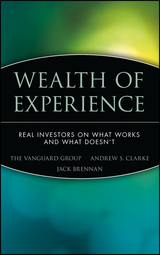 Wealth of Experience; Real Investors on What Works and What Doesn't (Hardback) 9780471226840