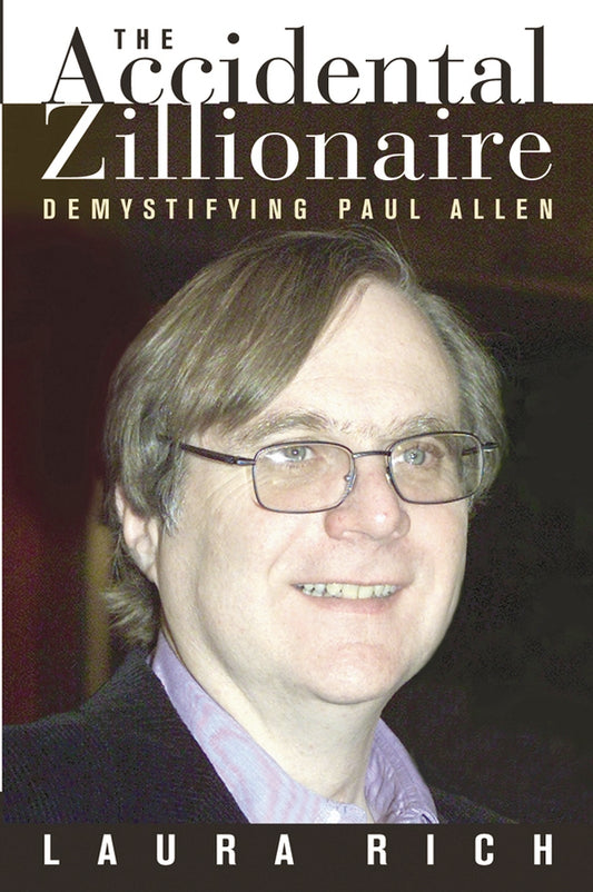 The Accidental Zillionaire; Demystifying Paul Allen (Hardback) 9780471234913